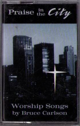 Chrome 765481913743 Praise In The City Worship Songs Bruce Carlson 1998 Cassette Tape