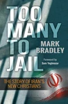 Too Many Jail: The Story Of Iran's New Christians. Fixed Price $5.72.